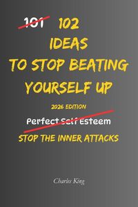 Produktbild: 102 Ideas To Stop Beating Yourself Up