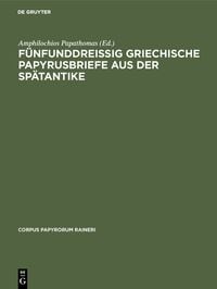 Produktbild: F&uuml;nfunddrei&szlig;ig griechische Papyrusbriefe aus der Sp&auml;tantike