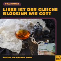 Produktbild: Liebe ist der gleiche Bl&ouml;dsinn wie Gott