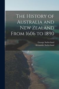 Produktbild: The History of Australia and New Zealand From 1606 to 1890