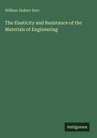 Produktbild: The Elasticity and Resistance of the Materials of Engineering