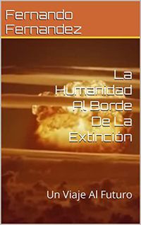 Produktbild: La Humanidad Al Borde De La Extinci&oacute;n: Un Viaje Al Futuro
