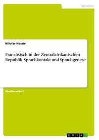 Produktbild: Franz&ouml;sisch in der Zentralafrikanischen Republik. Sprachkontakt und Sprachgenese