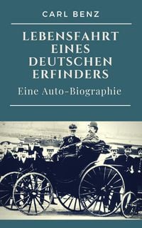 Produktbild: Carl Benz - Lebensfahrt eines deutschen Erfinders