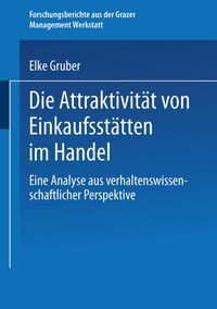 Bild vom Artikel Die Attraktivität von Einkaufsstätten im Handel vom Autor Elke Gruber