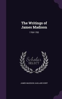 Produktbild: The Writings of James Madison: 1769-1783
