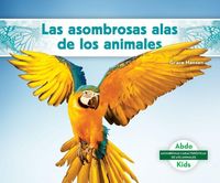 Produktbild: Las asombrosas alas de los animales (Different Wings of Animals)