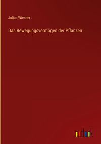Produktbild: Das Bewegungsverm&ouml;gen der Pflanzen