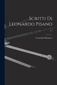Produktbild: Scritti Di Leonardo Pisano ...
