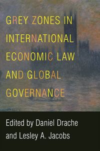 Produktbild: Grey Zones in International Economic Law and Global Governa