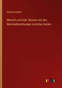 Produktbild: Mensch und Erde: Skizzen von den Wechselbeziehungen zwischen beiden