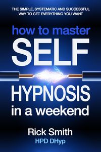 Produktbild: How to Master Self-Hypnosis in a Weekend - The Simple, Systematic And Successful Way To Get Everything You Want
