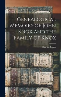 Produktbild: Genealogical Memoirs of John Knox and the Family of Knox