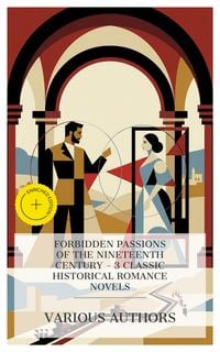 Produktbild: Forbidden Passions of the Nineteenth Century - 3 Classic Historical Romance Novels