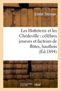 Produktbild: Les Hotteterre Et Les Ch&eacute;deville: C&eacute;l&egrave;bres Joueurs Et Facteurs de Fl&ucirc;tes, Hautbois, (&Eacute;d.1894)