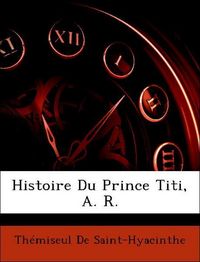 Produktbild: Histoire Du Prince Titi, A. R.