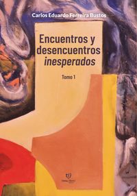 Produktbild: Encuentros y Desencuentros Inesperados Tomo 1