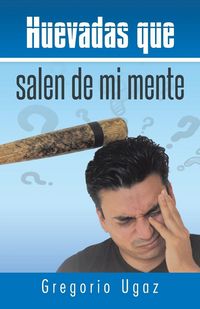 Produktbild: Huevadas Que Salen de Mi Mente