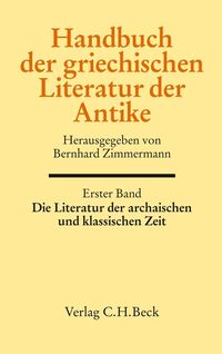 Handbuch der griechischen Literatur der Antike Bd. 1: Die Literatur der archaischen und klassischen Zeit