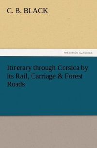 Produktbild: Itinerary through Corsica by its Rail, Carriage & Forest Roads