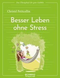 Produktbild: Das &Uuml;bungsheft f&uuml;r gute Gef&uuml;hle &ndash; Besser leben ohne Stress