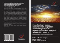 Produktbild: Monitoring i ocena naturalnych zagro&iquest;e&iquest; atmosferycznych z wykorzystaniem danych teledetekcyjnych