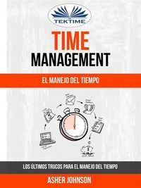 Produktbild: Time Management: El Manejo Del Tiempo: Los &Uacute;ltimos Trucos Para El Manejo Del Tiempo