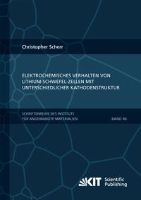 Produktbild: Elektrochemisches Verhalten von Lithium-Schwefel-Zellen mit unterschiedlicher Kathodenstruktur