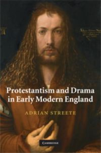 Produktbild: Protestantism and Drama in Early Modern England