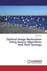 Produktbild: Optimal Image Restoration Using Swarm Algorithms And Their Synergy
