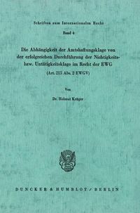 Produktbild: Die Abh&auml;ngigkeit der Amtshaftungsklage von der erfolgreichen Durchf&uuml;hrung der Nichtigkeits- bzw. Unt&auml;tigkeitsklage im Recht der EWG (Art. 215 Abs. 2 E