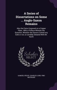 Produktbild: A Series of Dissertations on Some ... Anglo-Saxon Remains