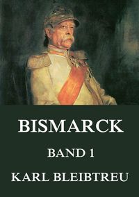 Produktbild: Bismarck - Ein Weltroman, Band 1