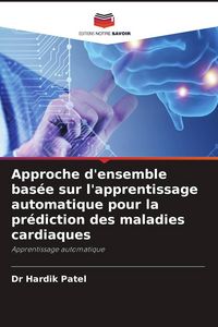 Produktbild: Approche d'ensemble bas&eacute;e sur l'apprentissage automatique pour la pr&eacute;diction des maladies cardiaques