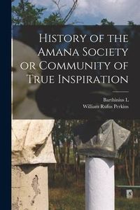 Produktbild: History of the Amana Society or Community of True Inspiration