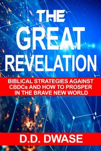 Produktbild: The Great Revelation: Biblical Strategies Against CBDCs And How To Prosper In The Brave New World (Mastering Faith Series, #4)