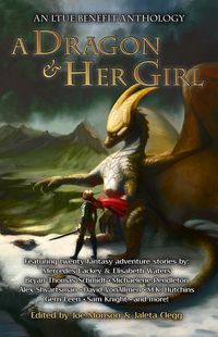 Produktbild: A Dragon and Her Girl (LTUE Benefit Anthologies, #2)