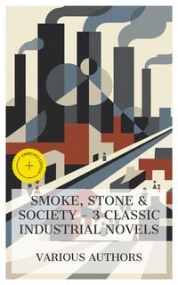 Produktbild: Smoke, Stone & Society - 3 Classic Industrial Novels