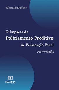 Produktbild: O Impacto do Policiamento Preditivo na Persecu&ccedil;&atilde;o Penal