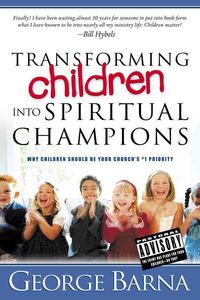 Produktbild: Transforming Children Into Spiritual Champions: Why Children Should Be Your Church's #1 Priority