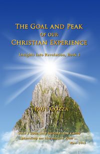 Produktbild: The Goal and Peak of Our Christian Experience (Insights into Revelation, #1)