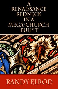 Produktbild: A Renaissance Redneck in a Mega-Church Pulpit