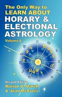 Produktbild: The Only Way to Learn About Horary and Electional Astrology
