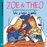 Bild vom Artikel ZOE & THEO spielen Mama und Papa (D-Arabisch) vom Autor Catherine Metzmeyer