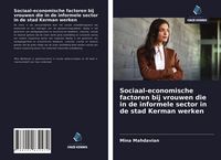 Produktbild: Sociaal-economische factoren bij vrouwen die in de informele sector in de stad Kerman werken