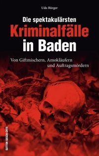 Bild vom Artikel Die spektakulärsten Kriminalfälle in Baden vom Autor Udo Bürger