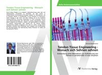 Produktbild: Tendon Tissue Engineering - Wonach sich Sehnen sehnen