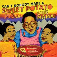 Produktbild: Can't Nobody Make a Sweet Potato Pie Like Our Mama!