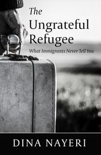 Bild vom Artikel The Ungrateful Refugee: What Immigrants Never Tell You vom Autor Dina Nayeri