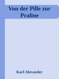 Produktbild: Von der Pille zur Praline
